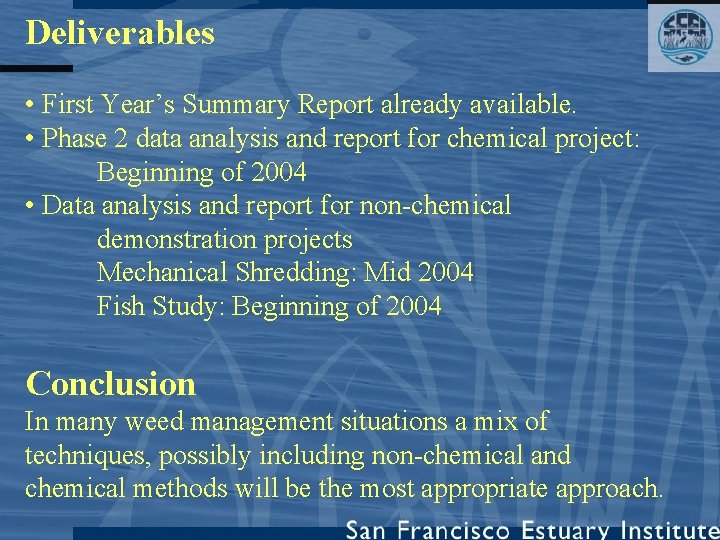 Deliverables • First Year’s Summary Report already available. • Phase 2 data analysis and