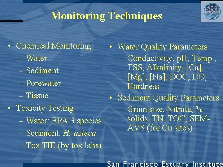 Monitoring Techniques • Chemical Monitoring • Water Quality Parameters – Conductivity, p. H, Temp.