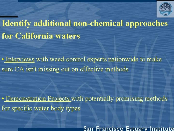 Identify additional non-chemical approaches for California waters • Interviews with weed-control experts nationwide to