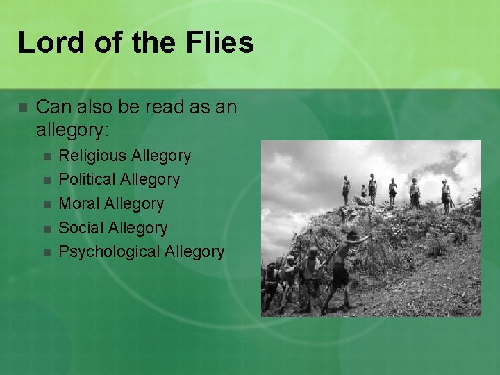 Lord of the Flies n Can also be read as an allegory: n n