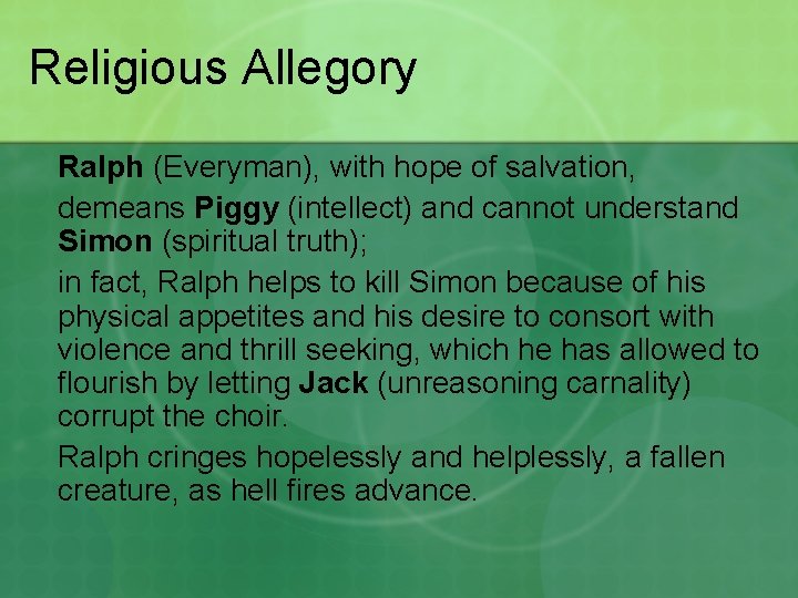 Religious Allegory Ralph (Everyman), with hope of salvation, demeans Piggy (intellect) and cannot understand