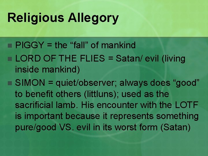 Religious Allegory PIGGY = the “fall” of mankind n LORD OF THE FLIES =