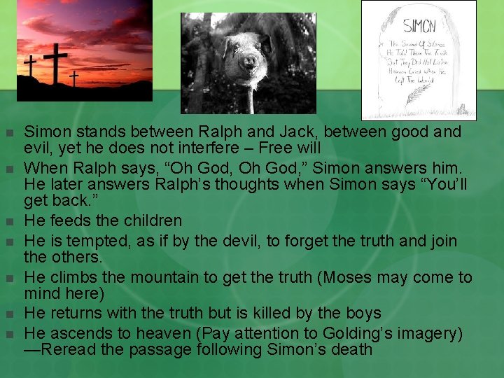 n n n n Simon stands between Ralph and Jack, between good and evil,