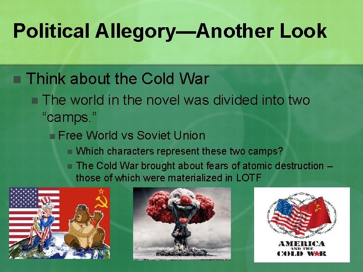 Political Allegory—Another Look n Think about the Cold War n The world in the