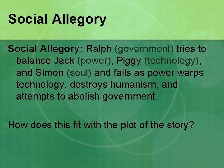 Social Allegory: Ralph (government) tries to balance Jack (power), Piggy (technology), and Simon (soul)