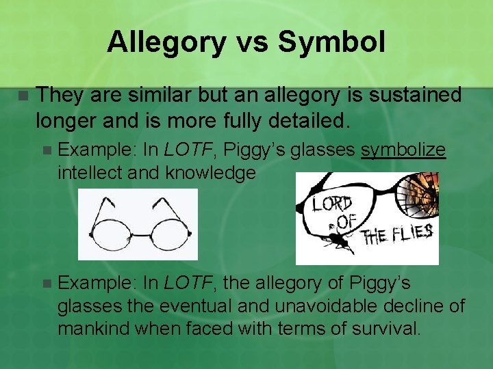 Allegory vs Symbol n They are similar but an allegory is sustained longer and
