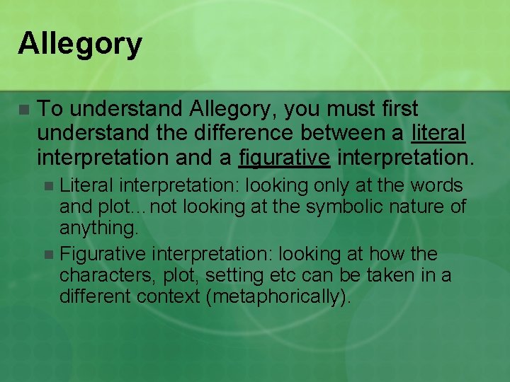Allegory n To understand Allegory, you must first understand the difference between a literal