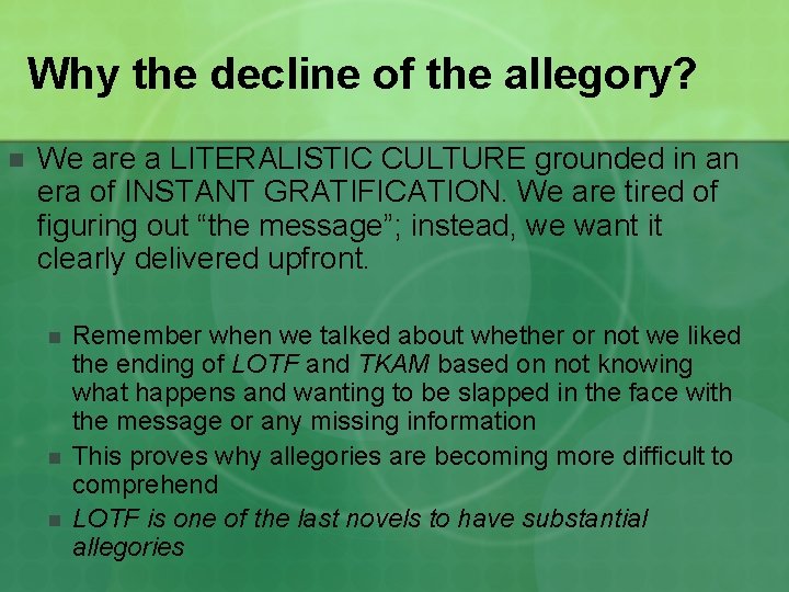 Why the decline of the allegory? n We are a LITERALISTIC CULTURE grounded in