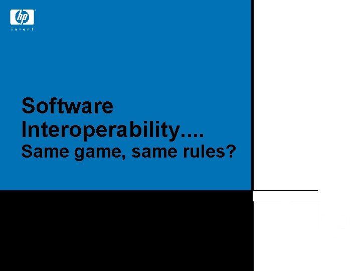 Software Interoperability. . Same game, same rules? Dave Penkler CTO Open. Call, HP ©
