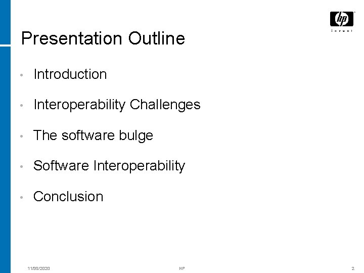 Presentation Outline • Introduction • Interoperability Challenges • The software bulge • Software Interoperability