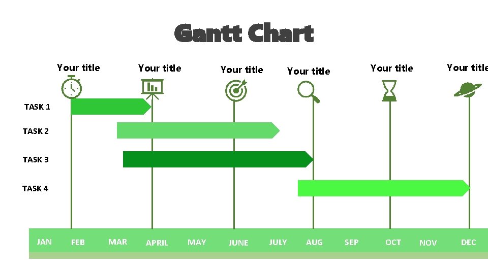 Gantt Chart Your title Your title TASK 1 TASK 2 TASK 3 TASK 4 Gantt Chart Your title Your title TASK 1 TASK 2 TASK 3 TASK 4