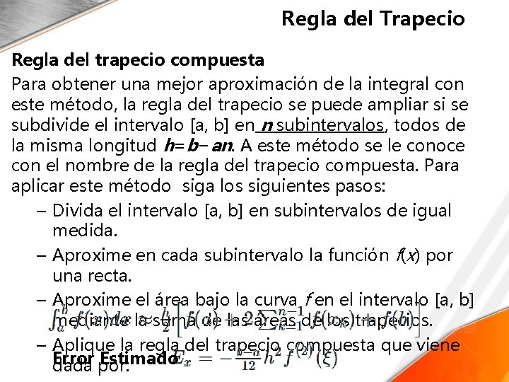 Regla del Trapecio Regla del trapecio compuesta Para obtener una mejor aproximación de la