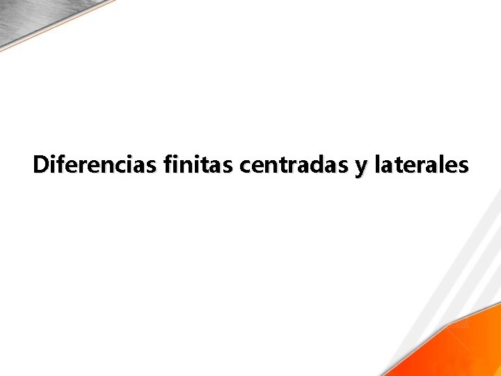 Diferencias finitas centradas y laterales 