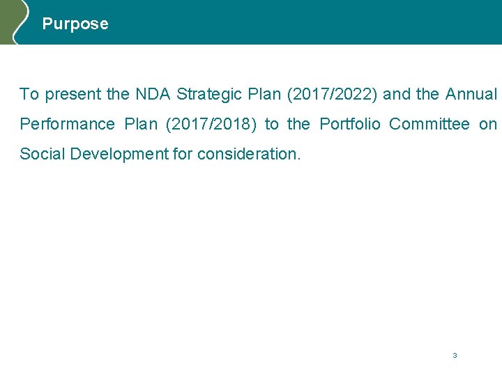 Purpose To present the NDA Strategic Plan (2017/2022) and the Annual Performance Plan (2017/2018)