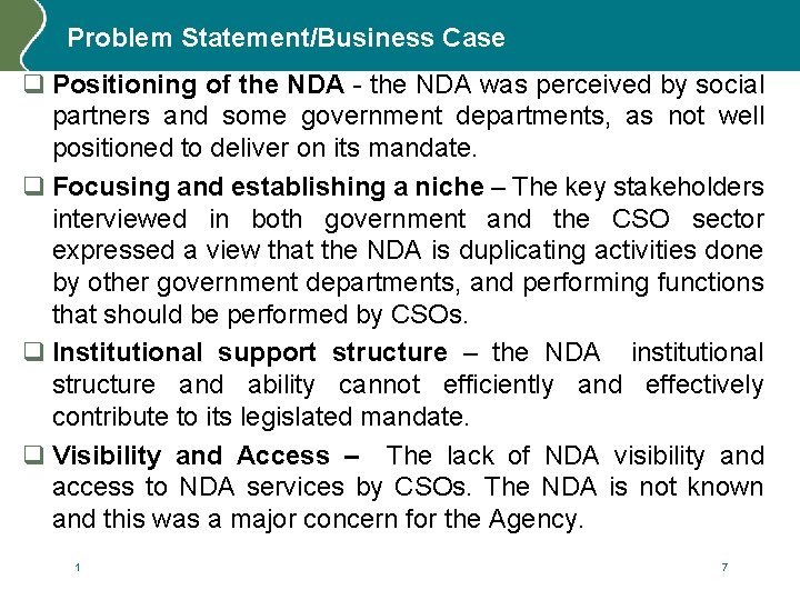 Problem Statement/Business Case q Positioning of the NDA - the NDA was perceived by