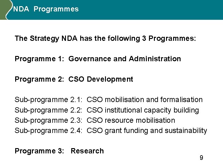 NDA Programmes The Strategy NDA has the following 3 Programmes: Programme 1: Governance and