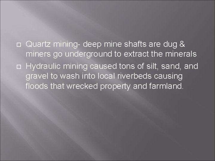  Quartz mining- deep mine shafts are dug & miners go underground to extract