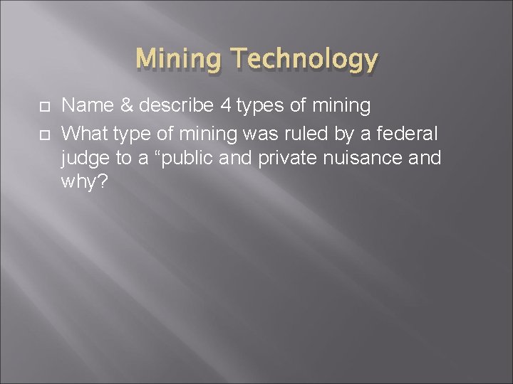 Mining Technology Name & describe 4 types of mining What type of mining was