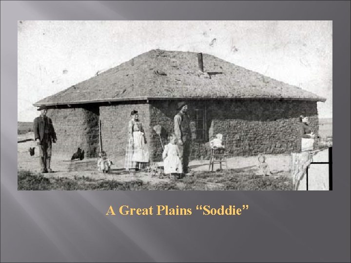 A Great Plains “Soddie” 