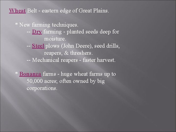 Wheat Belt - eastern edge of Great Plains. * New farming techniques. -- Dry