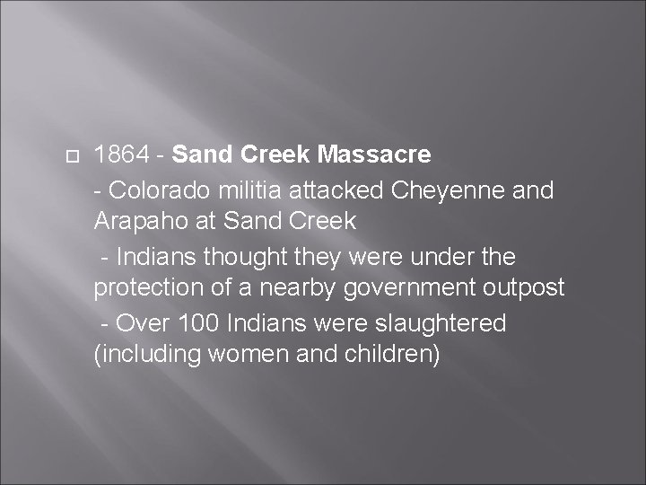  1864 - Sand Creek Massacre - Colorado militia attacked Cheyenne and Arapaho at