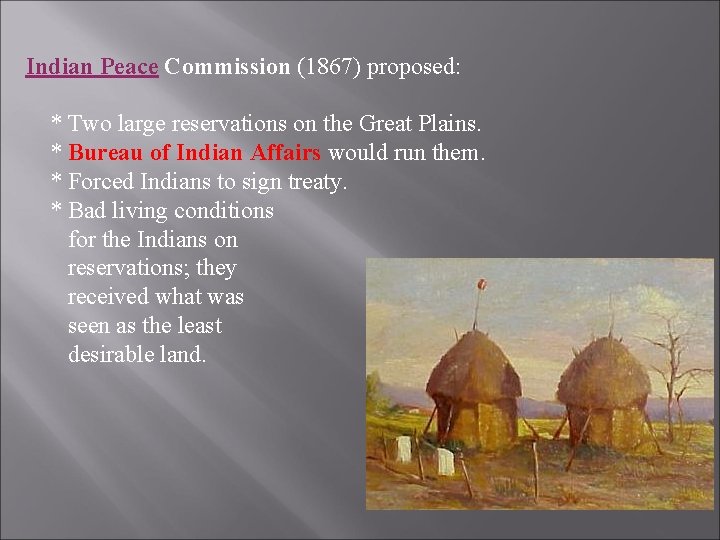 Indian Peace Commission (1867) proposed: * Two large reservations on the Great Plains. *