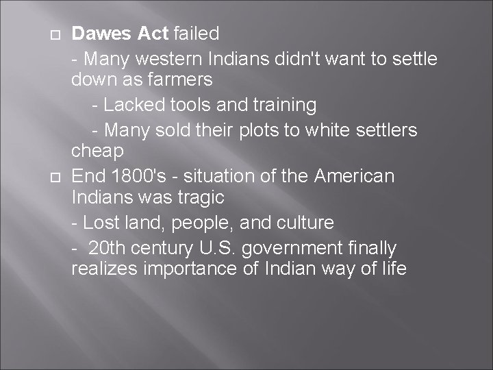  Dawes Act failed - Many western Indians didn't want to settle down as