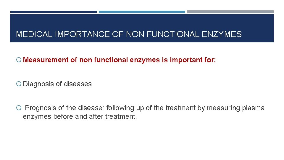 MEDICAL IMPORTANCE OF NON FUNCTIONAL ENZYMES Measurement of non functional enzymes is important for: