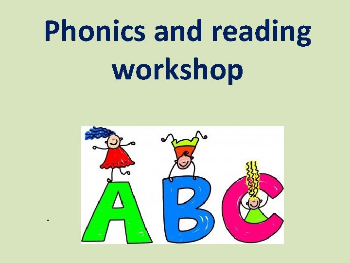 Phonics and reading workshop 