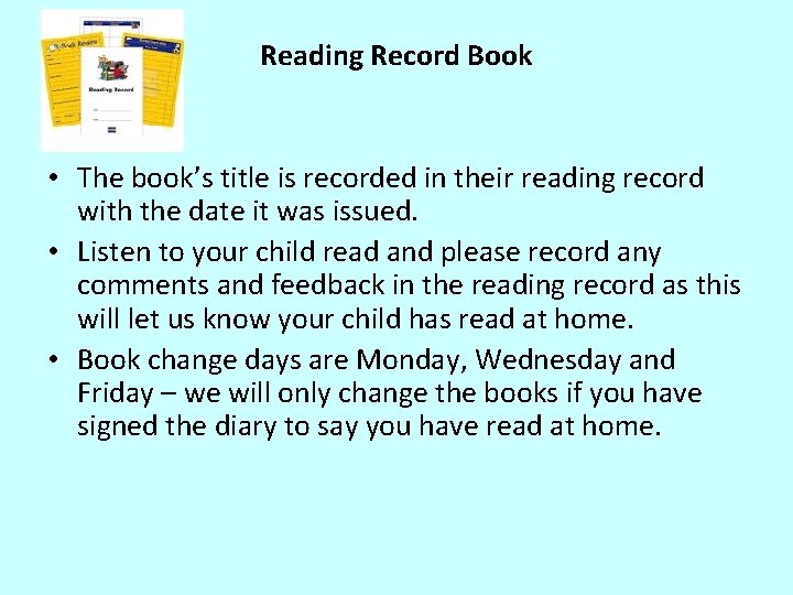 Reading Record Book • The book’s title is recorded in their reading record with
