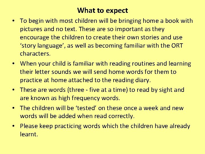 What to expect • To begin with most children will be bringing home a