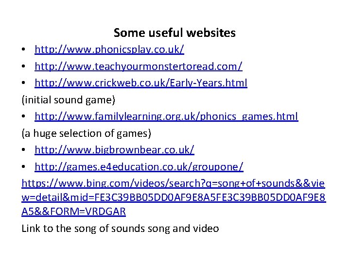 Some useful websites • http: //www. phonicsplay. co. uk/ • http: //www. teachyourmonstertoread. com/