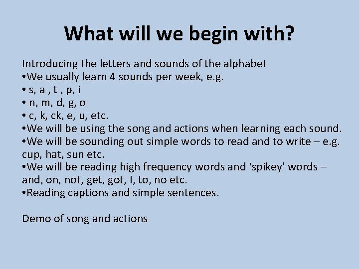 What will we begin with? Introducing the letters and sounds of the alphabet •