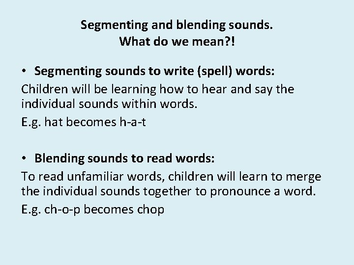 Segmenting and blending sounds. What do we mean? ! • Segmenting sounds to write