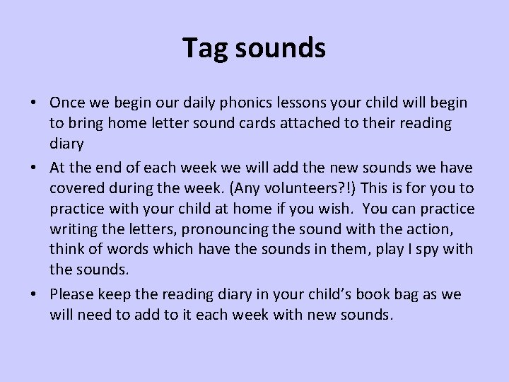 Tag sounds • Once we begin our daily phonics lessons your child will begin