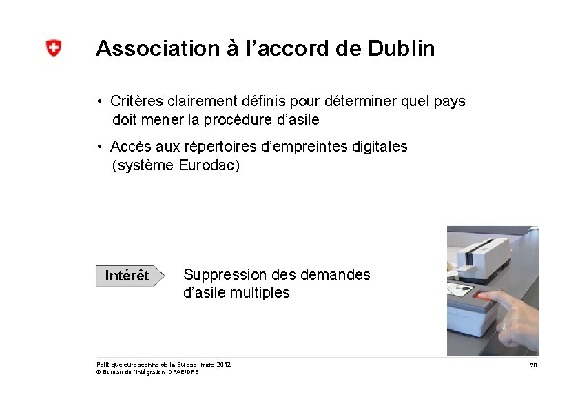 Association à l’accord de Dublin • Critères clairement définis pour déterminer quel pays doit