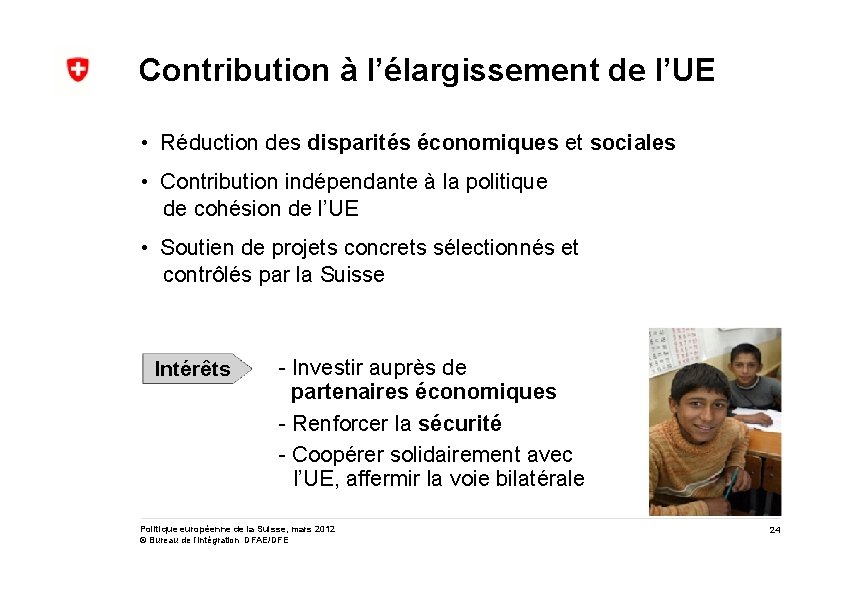 Contribution à l’élargissement de l’UE • Réduction des disparités économiques et sociales • Contribution