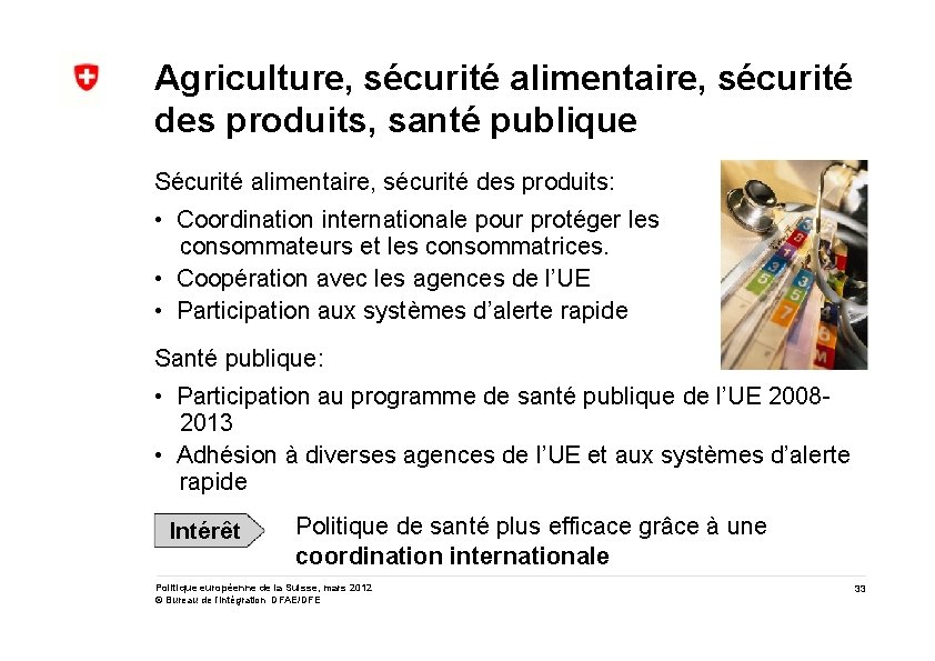 Agriculture, sécurité alimentaire, sécurité des produits, santé publique Sécurité alimentaire, sécurité des produits: •