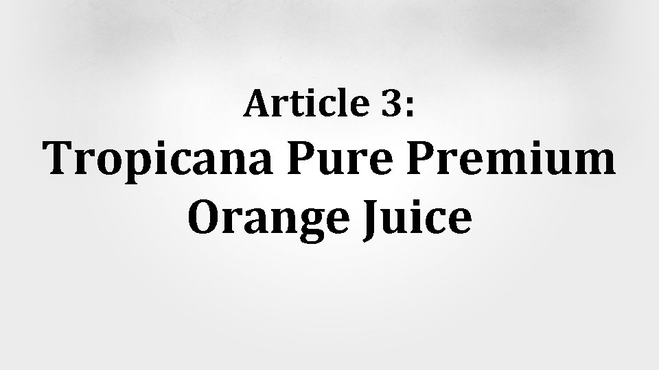 Article 3: Tropicana Pure Premium Orange Juice 