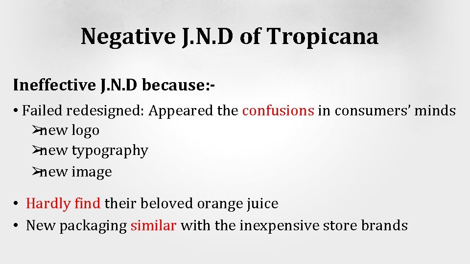 Negative J. N. D of Tropicana Ineffective J. N. D because: • Failed redesigned: