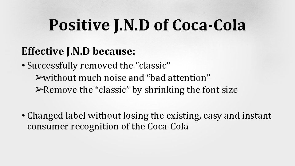 Positive J. N. D of Coca-Cola Effective J. N. D because: • Successfully removed