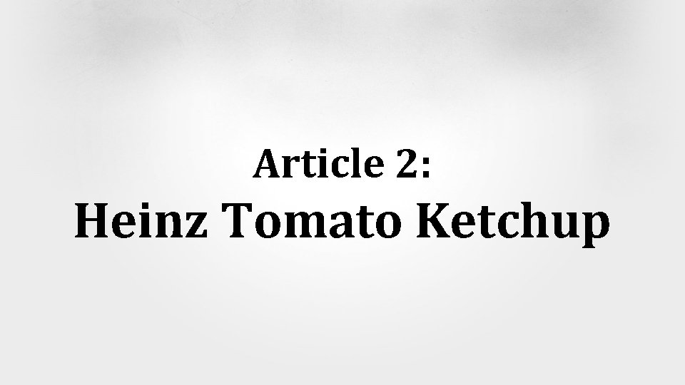 Article 2: Heinz Tomato Ketchup 