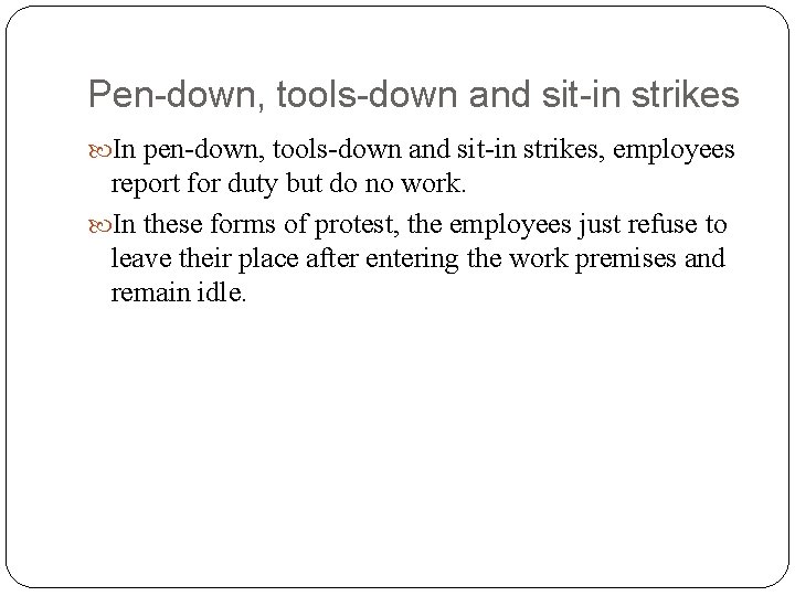 Pen-down, tools-down and sit-in strikes In pen-down, tools-down and sit-in strikes, employees report for