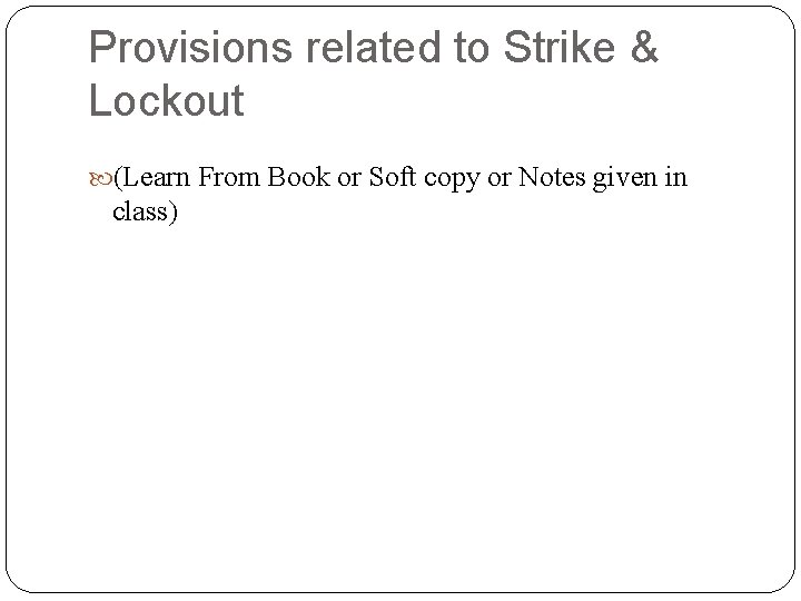 Provisions related to Strike & Lockout (Learn From Book or Soft copy or Notes