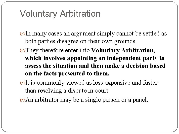 Voluntary Arbitration In many cases an argument simply cannot be settled as both parties