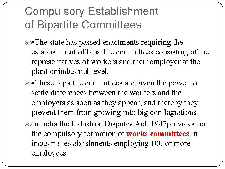 Compulsory Establishment of Bipartite Committees • The state has passed enactments requiring the establishment