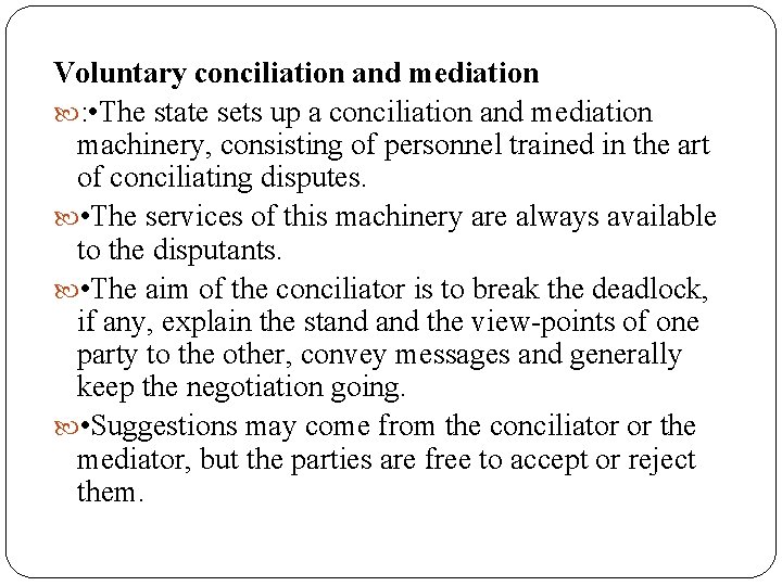Voluntary conciliation and mediation : • The state sets up a conciliation and mediation