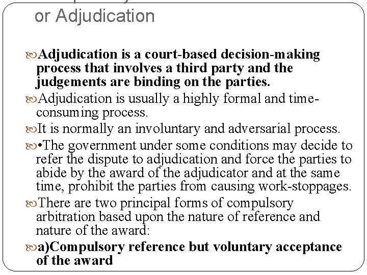 Compulsory Arbitration or Adjudication is a court-based decision-making process that involves a third party