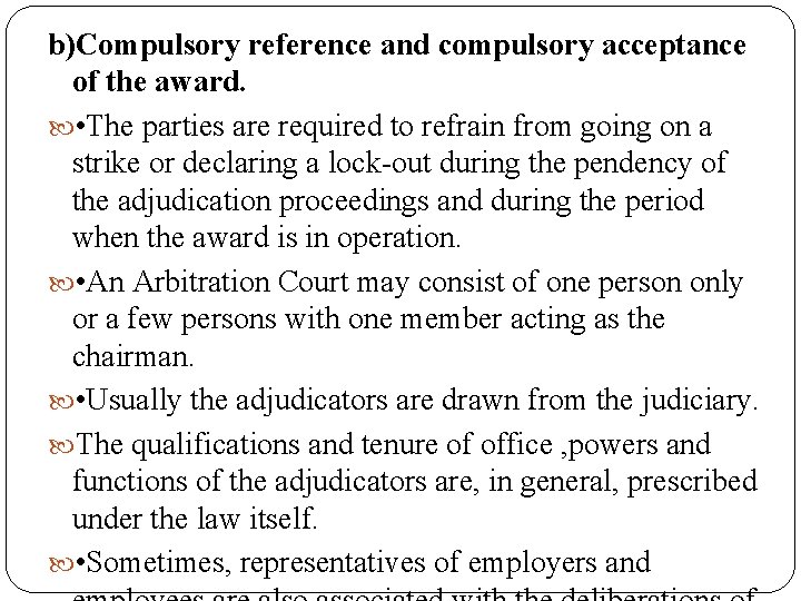 b)Compulsory reference and compulsory acceptance of the award. • The parties are required to