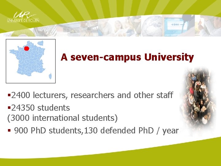 A seven-campus University § 2400 lecturers, researchers and other staff § 24350 students (3000